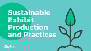 Sustainable Exhibit Production and Practices