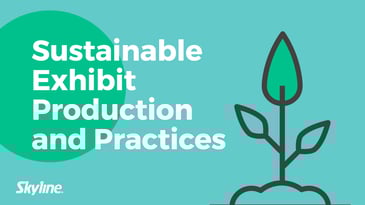 Sustainable Exhibit Production and Practices